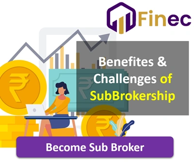 Benefits & Challenges of Sub Broker Business
