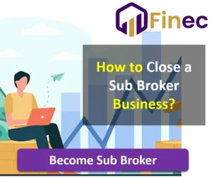 How to Close a Sub Broker Business in India
