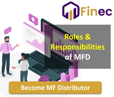 Roles & Responsibilities of a Mutual Fund Distributor