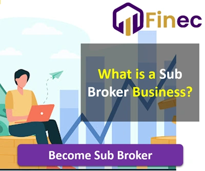 What is Sub Brokership or Sub Broker Business